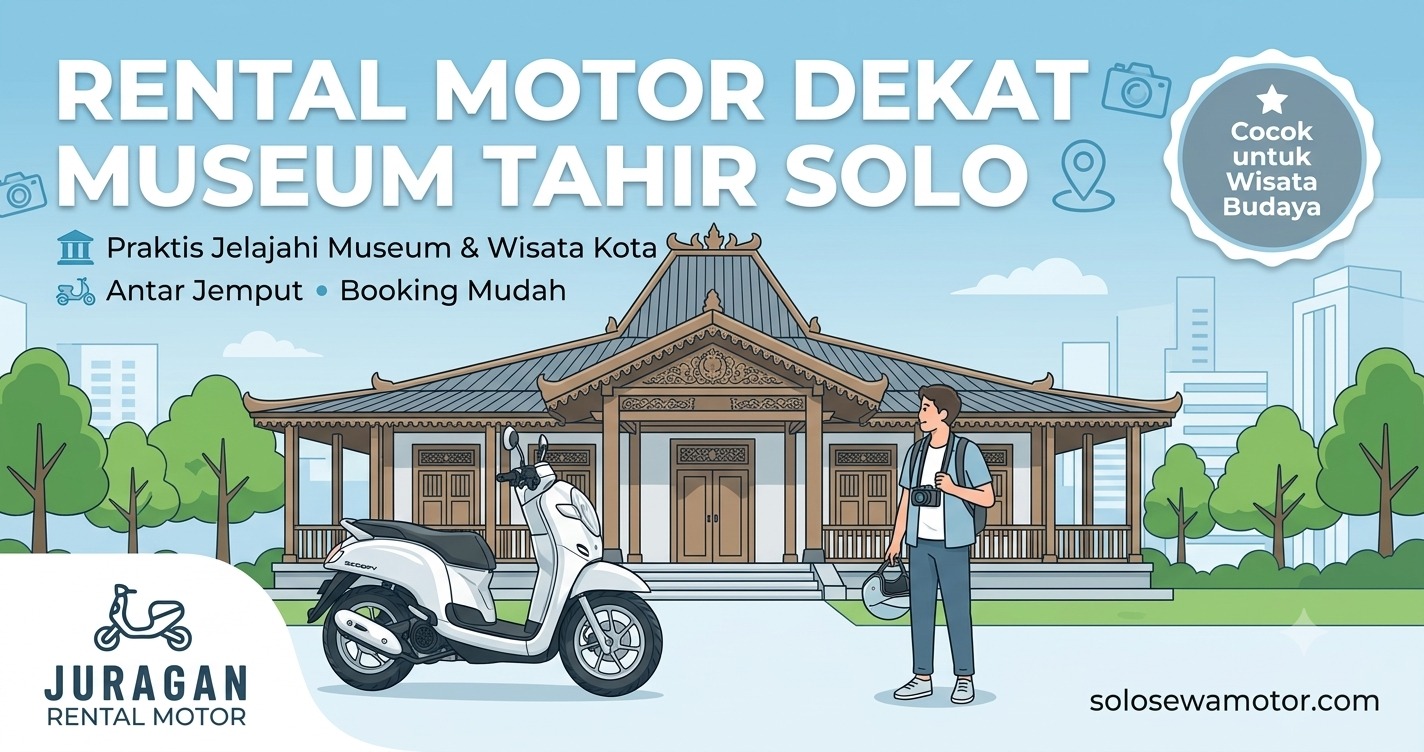 Rental Motor Dekat Museum Tahir Solo, Cara Praktis Menjelajahi Wisata Kota