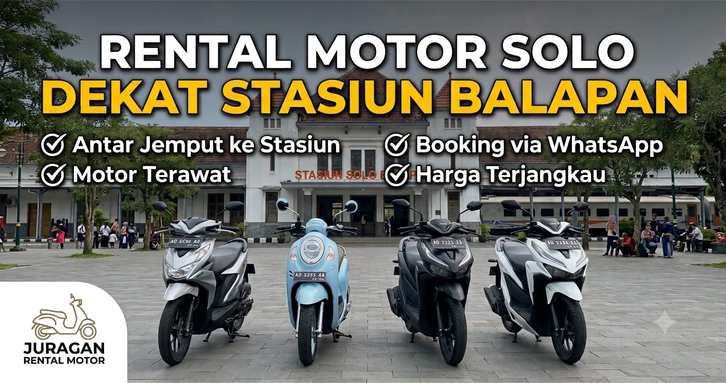 Rental Motor Solo Dekat Stasiun Balapan, Antar Jemput Mudah & Cepat